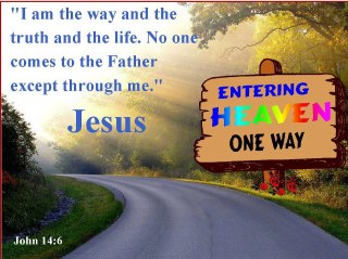 Jesus Christ Is The Only Way To Heaven