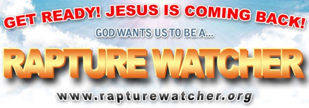 Be A Rapture Watcher